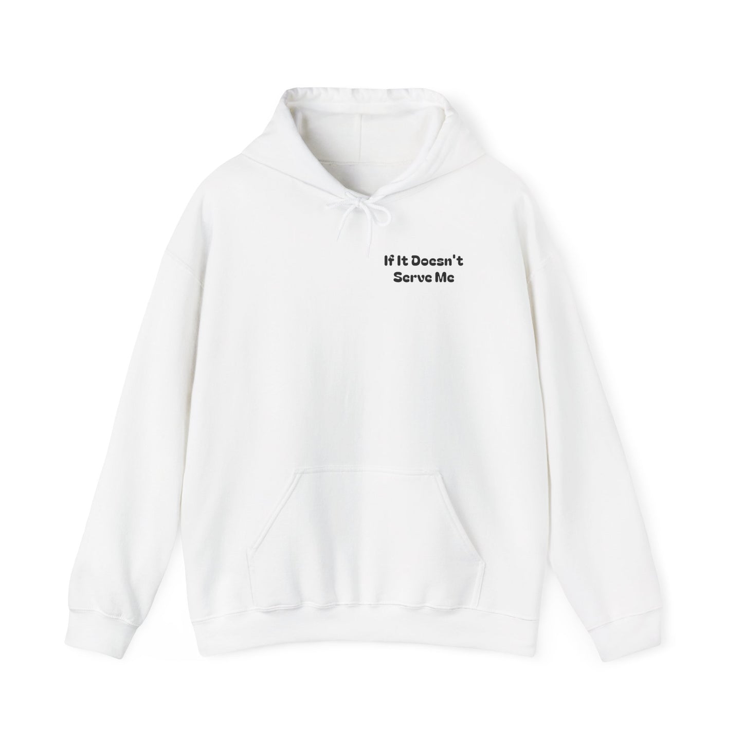 If It Doesn't Serve Me, It Doesn't Deserve Me Hoodie