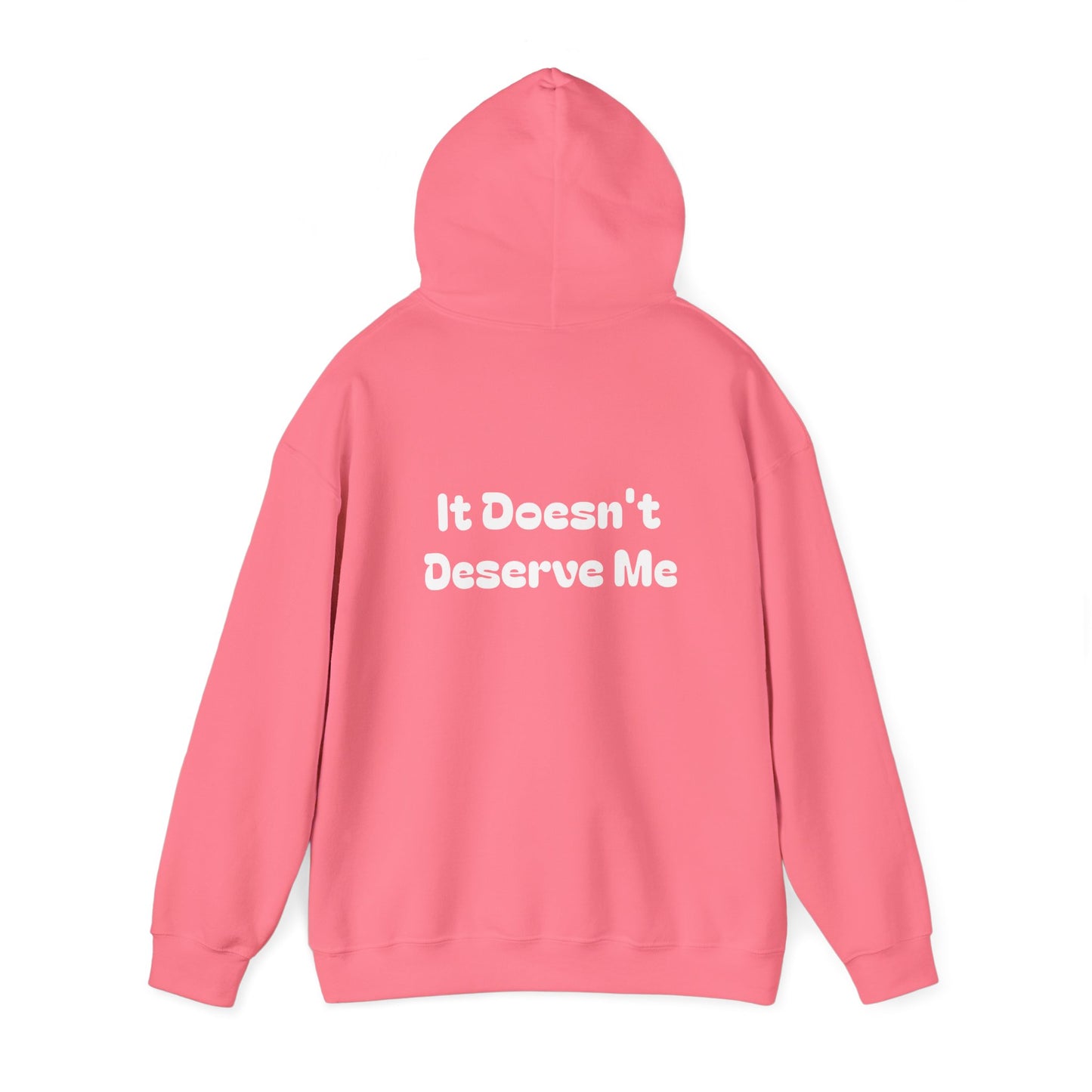 If It Doesn't Serve Me, It Doesn't Deserve Me Hoodie