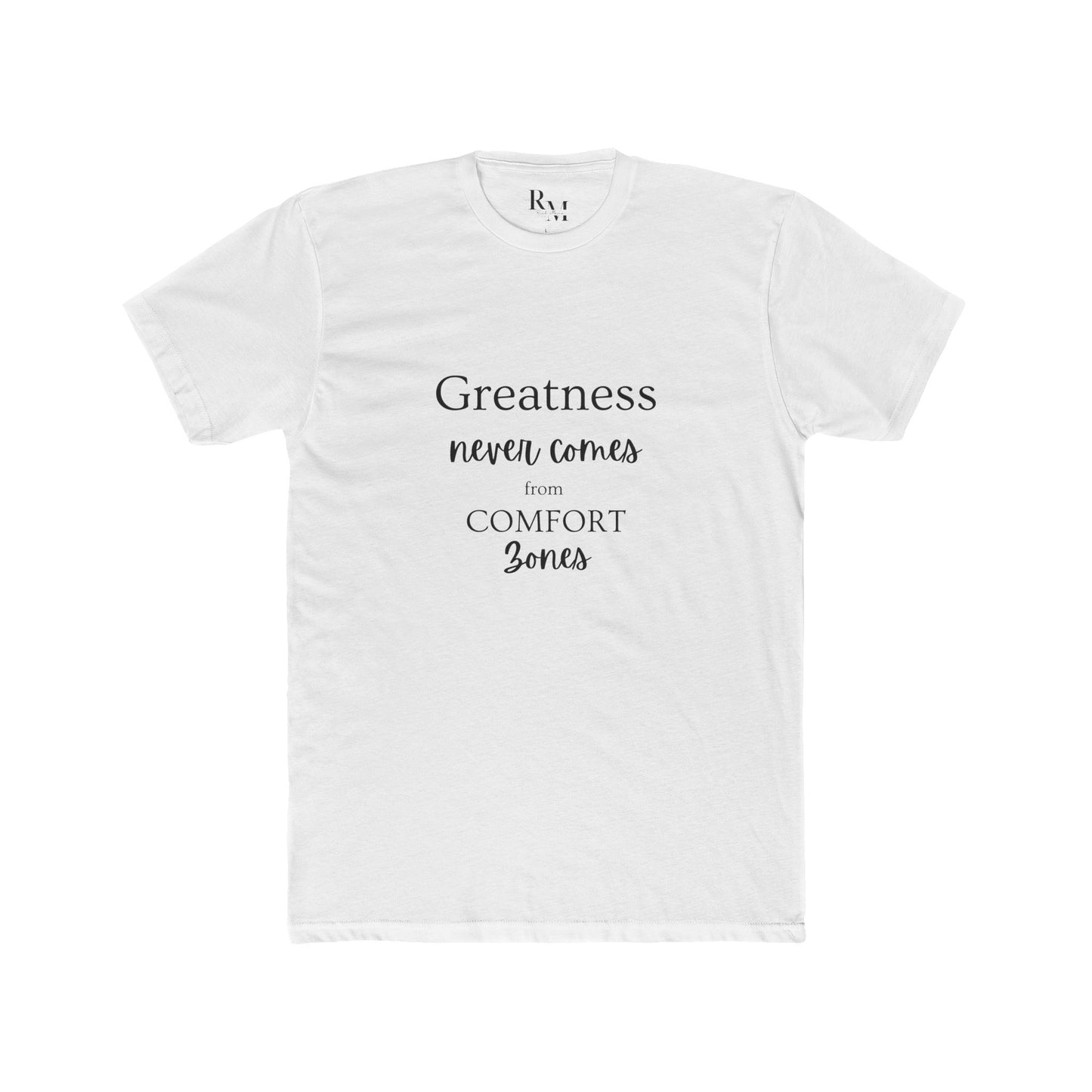 Greatness Never Comes From Comfort Zones Tshirt