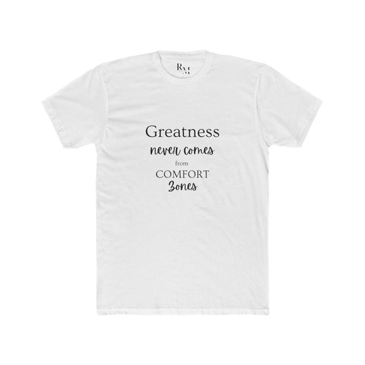 Greatness Never Comes From Comfort Zones Tshirt