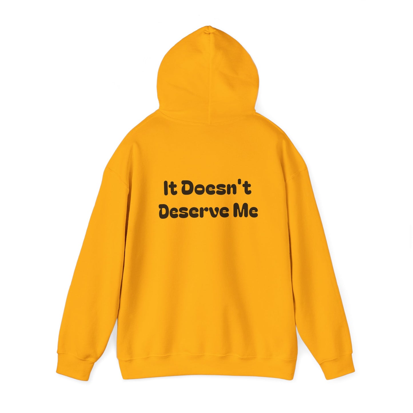 If It Doesn't Serve Me, It Doesn't Deserve Me Hoodie