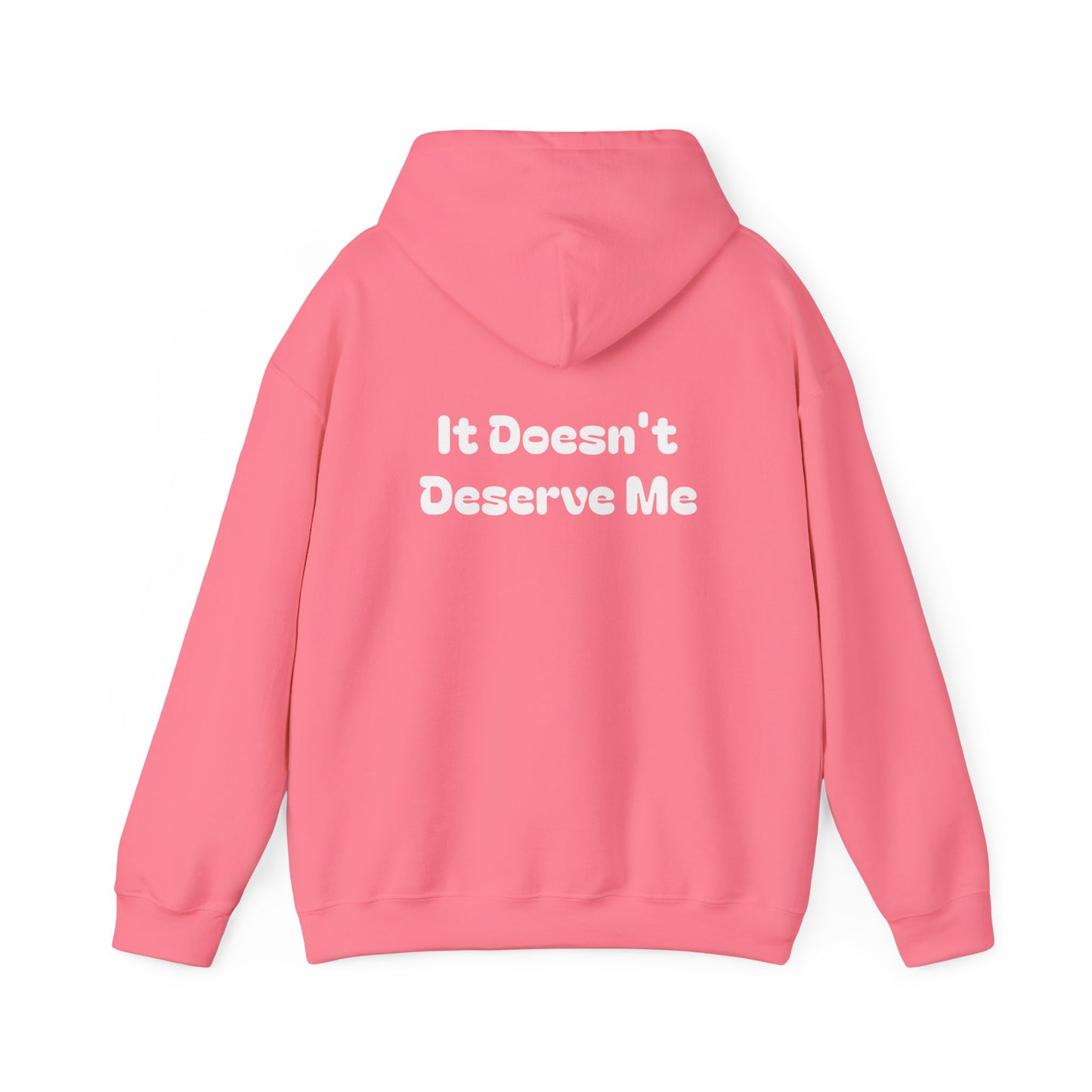 If It Doesn't Serve Me, It Doesn't Deserve Me Hoodie