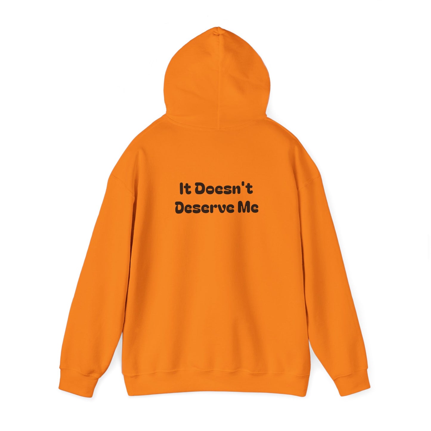 If It Doesn't Serve Me, It Doesn't Deserve Me Hoodie