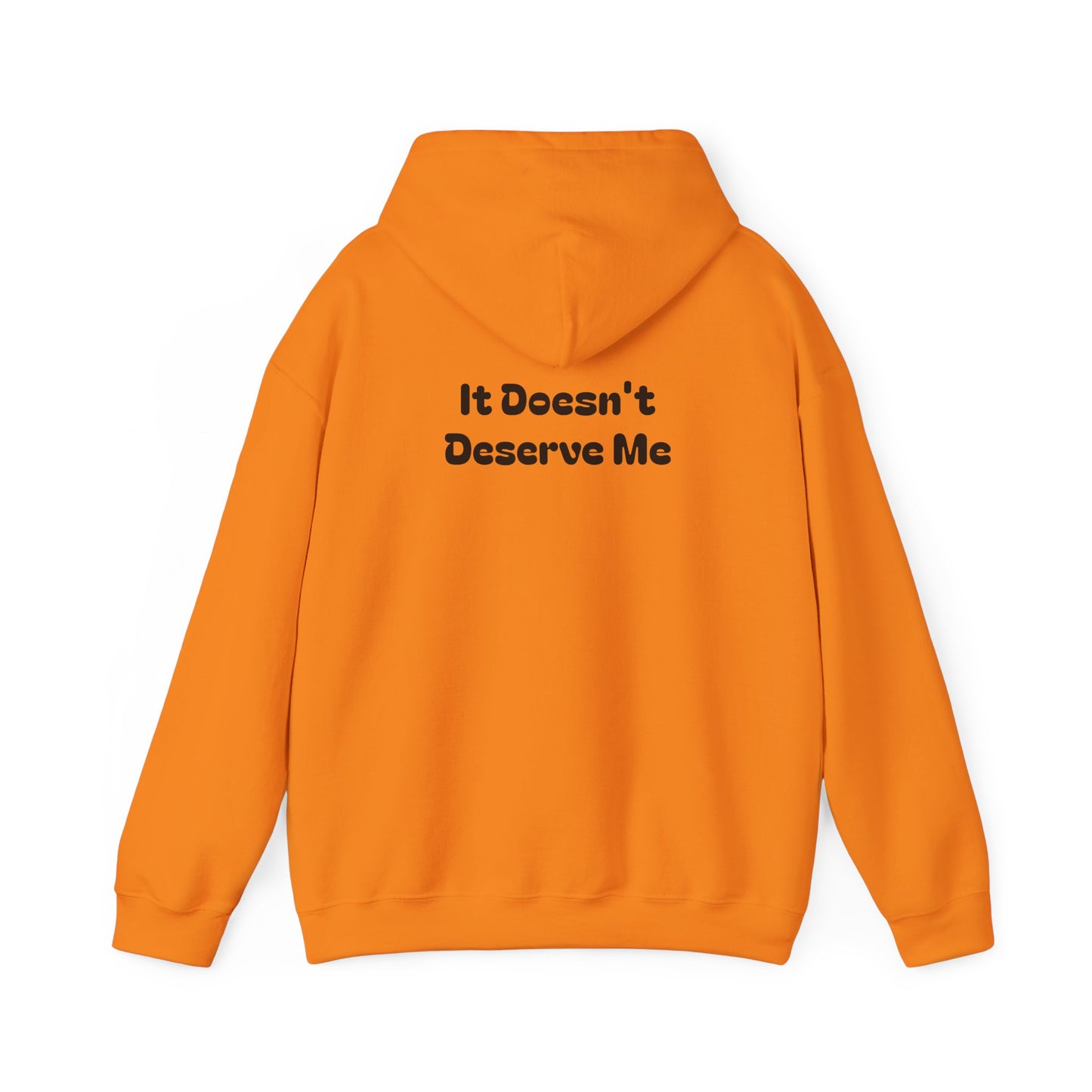 If It Doesn't Serve Me, It Doesn't Deserve Me Hoodie