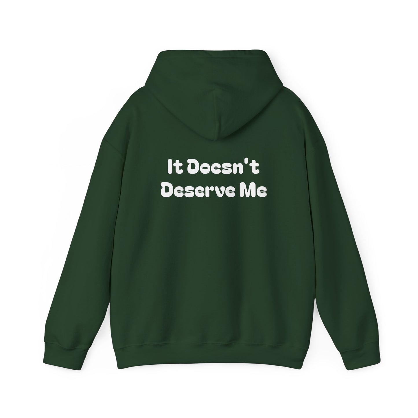 If It Doesn't Serve Me, It Doesn't Deserve Me Hoodie