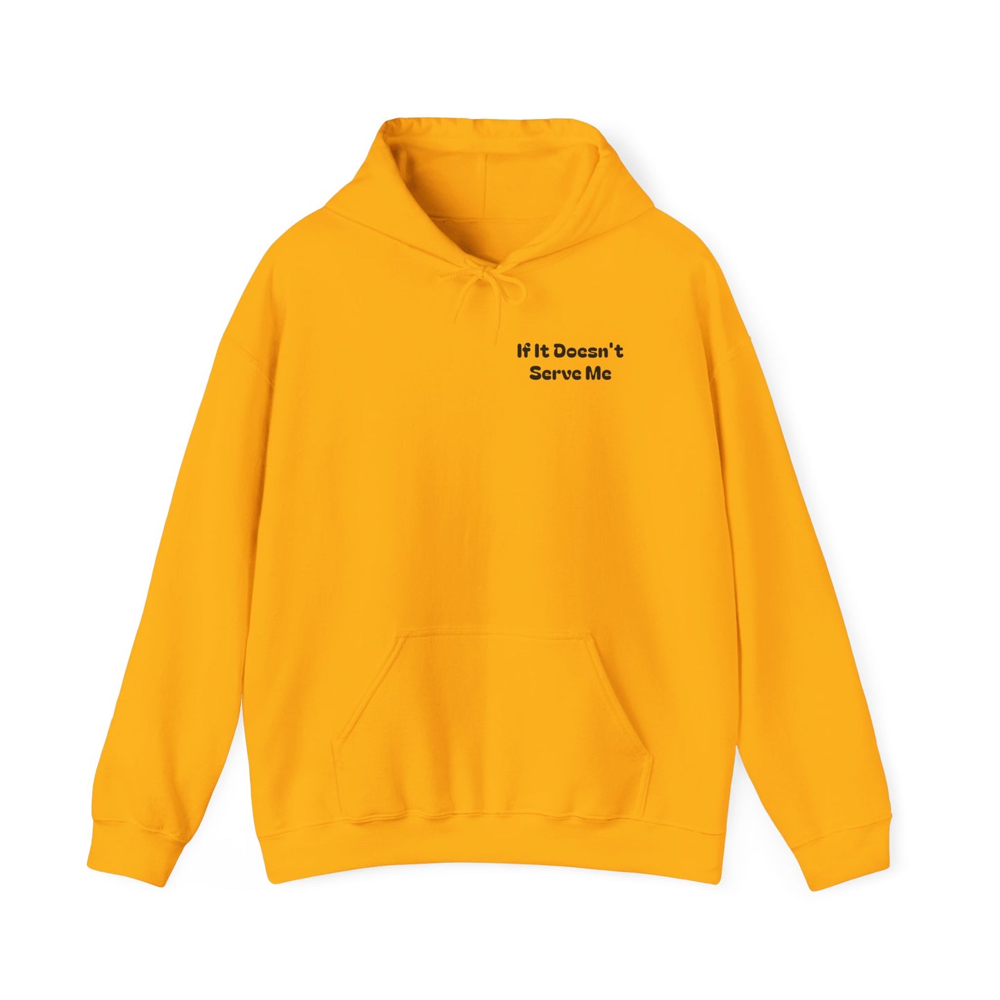 If It Doesn't Serve Me, It Doesn't Deserve Me Hoodie