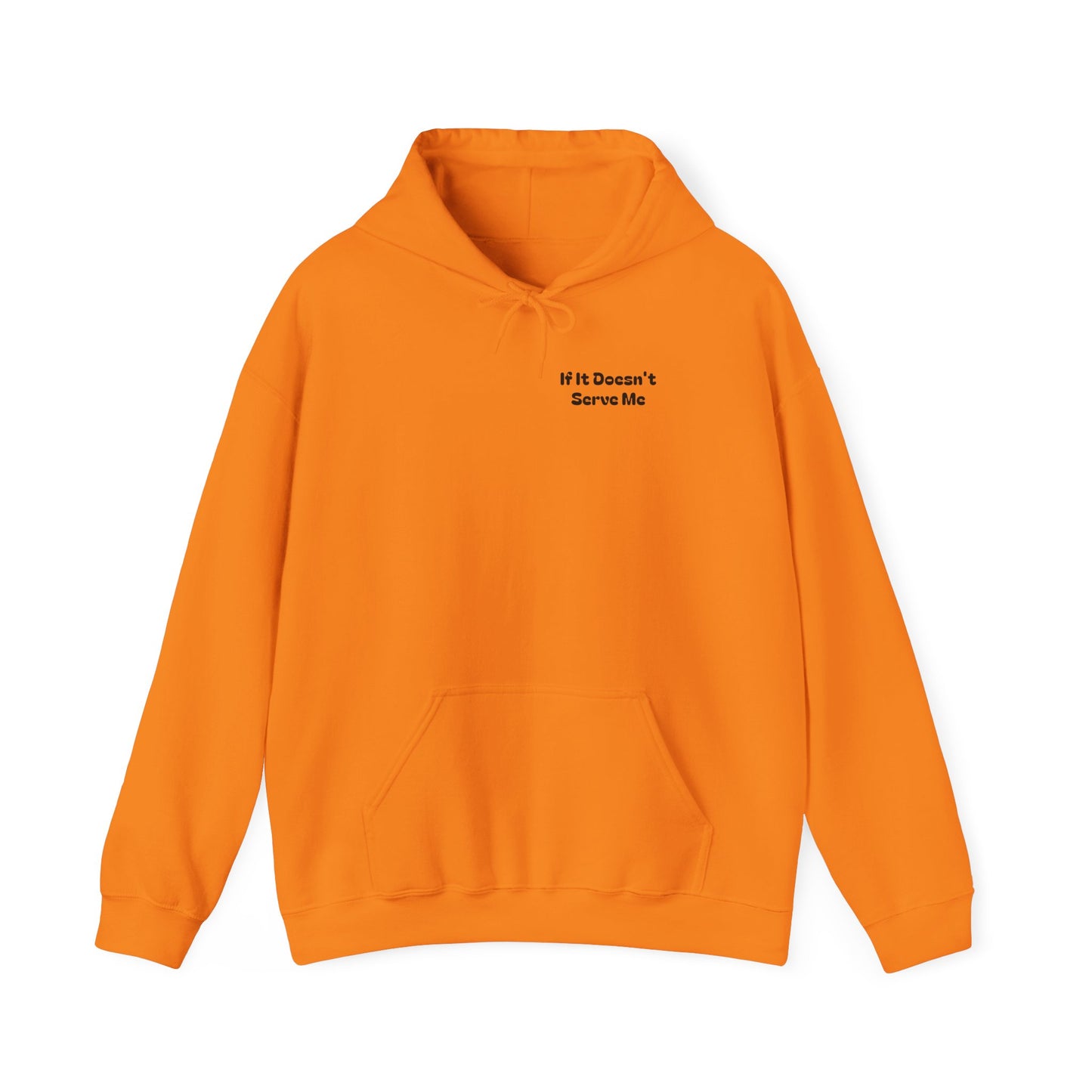 If It Doesn't Serve Me, It Doesn't Deserve Me Hoodie