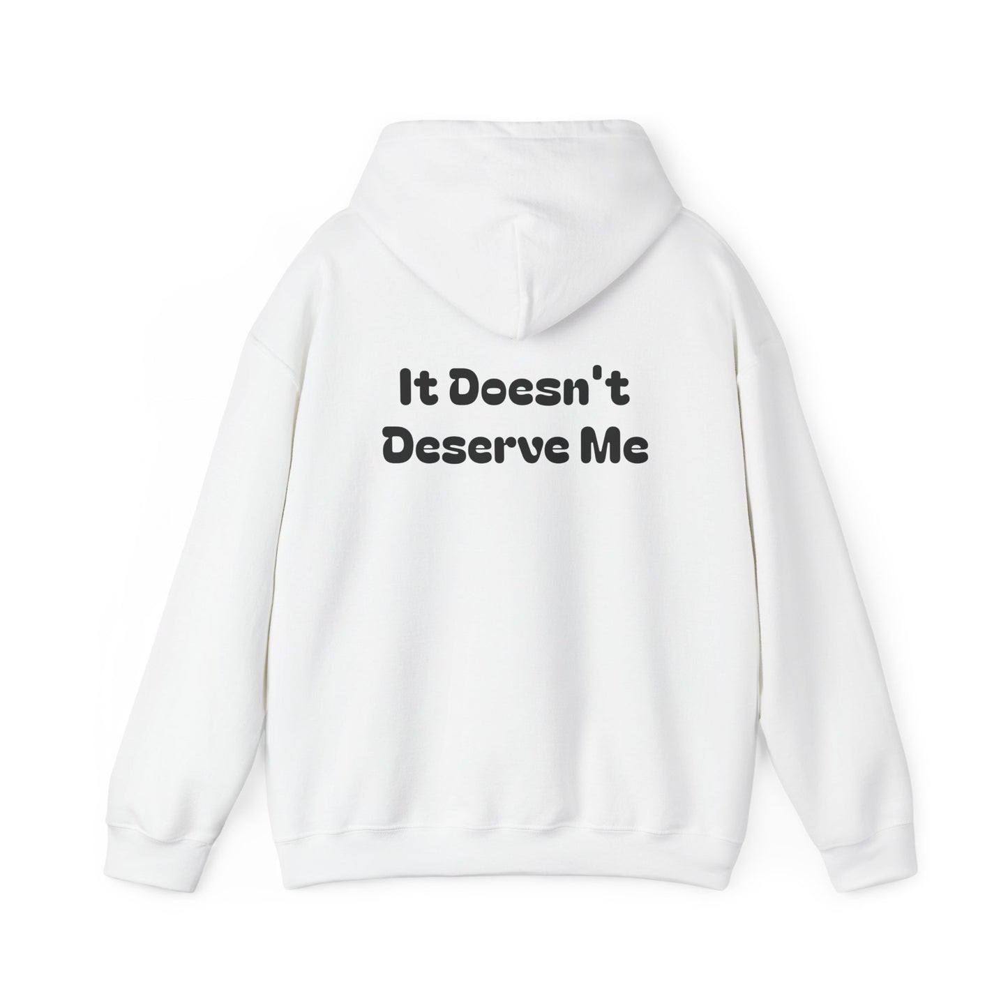 If It Doesn't Serve Me, It Doesn't Deserve Me Hoodie