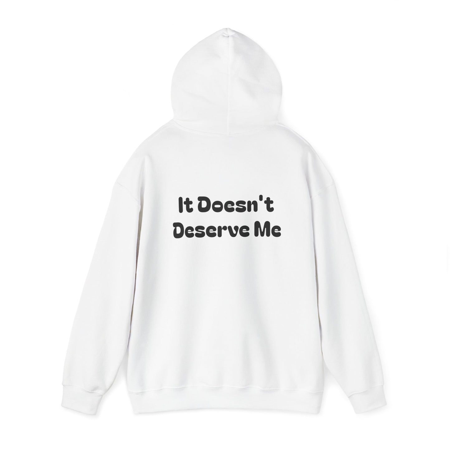 If It Doesn't Serve Me, It Doesn't Deserve Me Hoodie