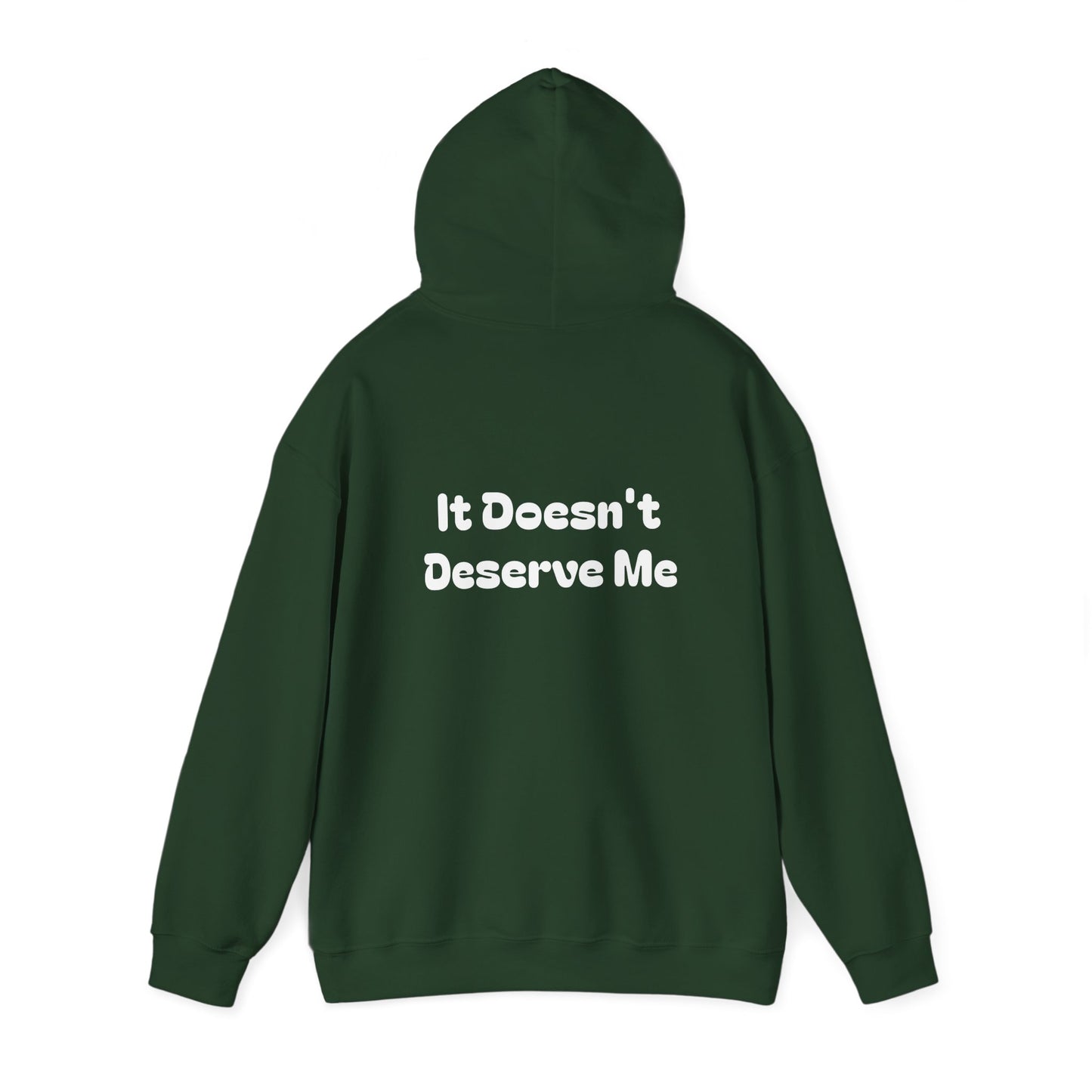 If It Doesn't Serve Me, It Doesn't Deserve Me Hoodie