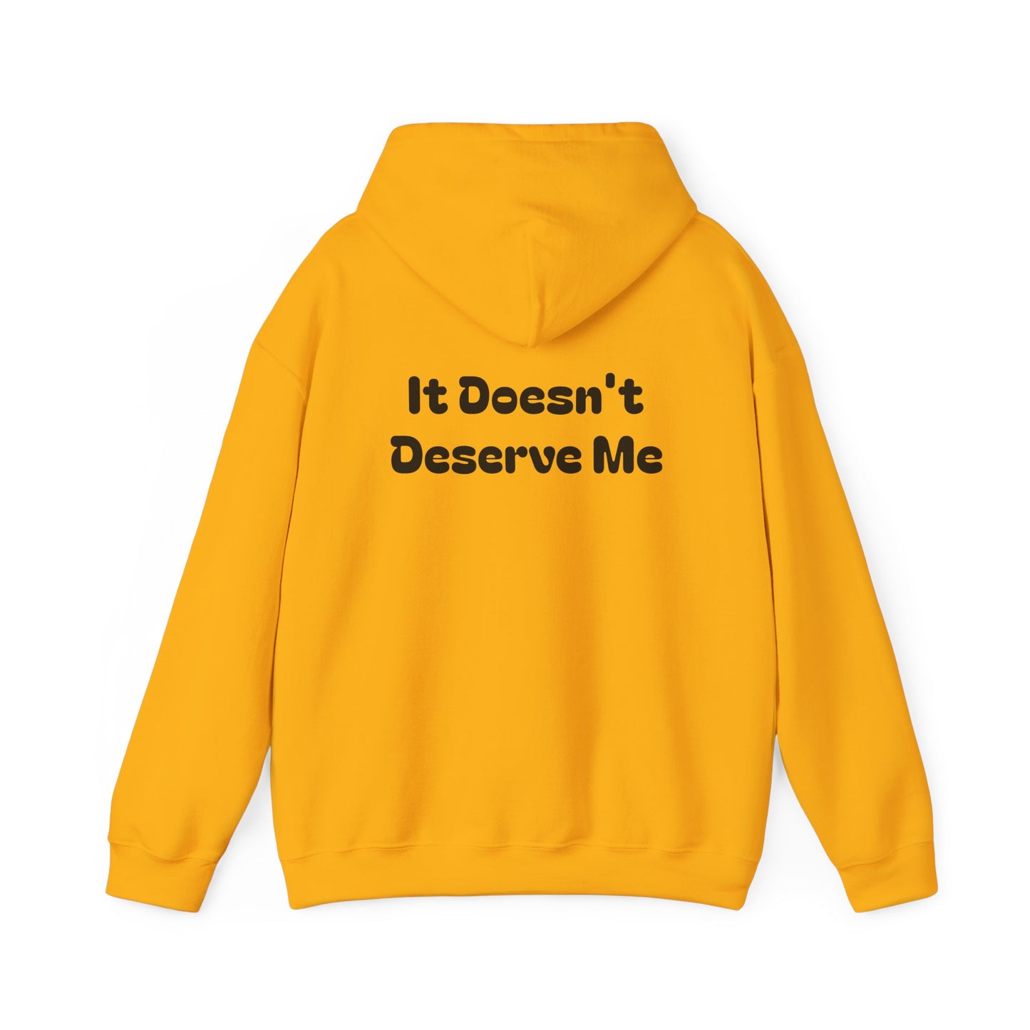 If It Doesn't Serve Me, It Doesn't Deserve Me Hoodie