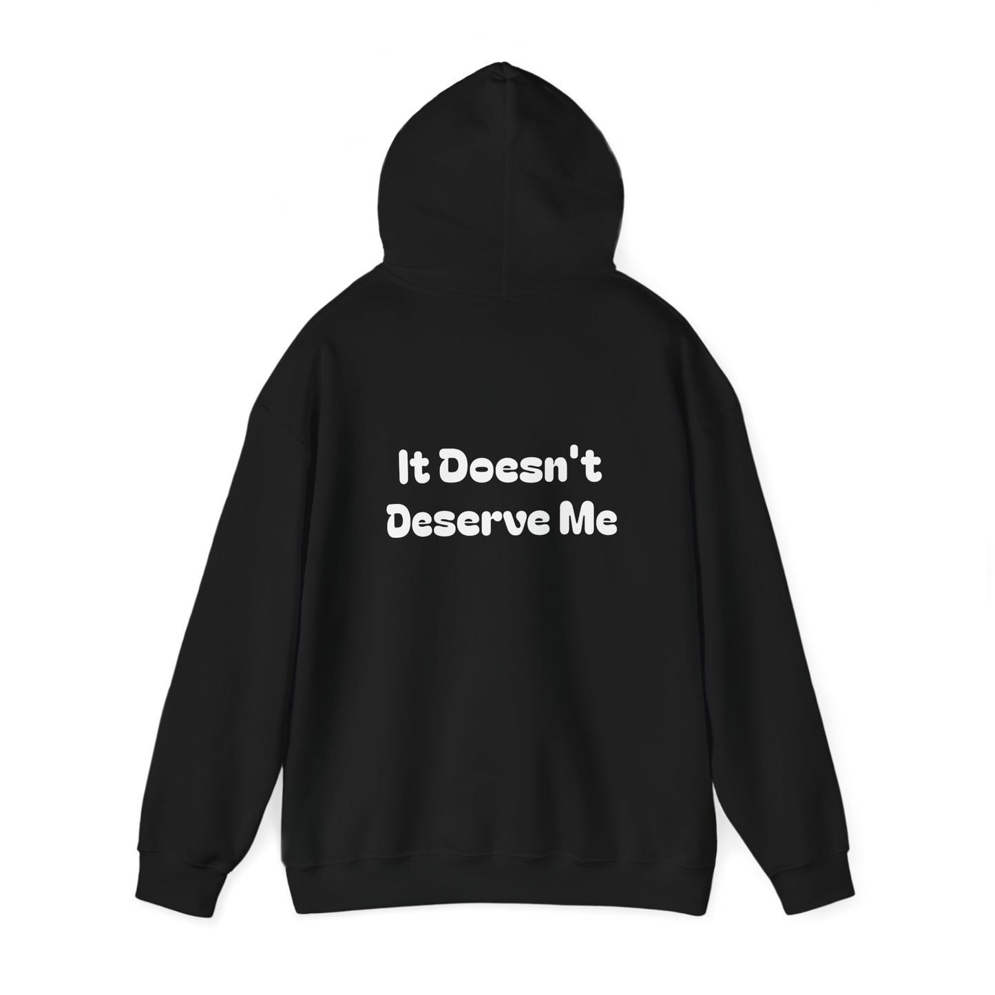 If It Doesn't Serve Me, It Doesn't Deserve Me Hoodie